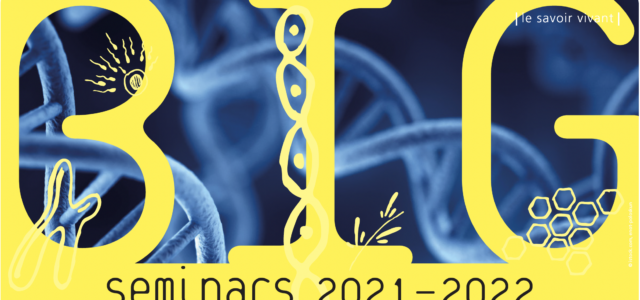 BIG seminars 2021-2022 Every first Monday of the month 16h15, Auditorium Biophore Building UniL-Sorge at Dorigny Free entrance Some of these events may happen online and some on site. Please […]